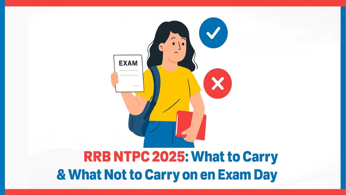 RRB NTPC 2025: What to Carry & What Not to Carry on Exam Day