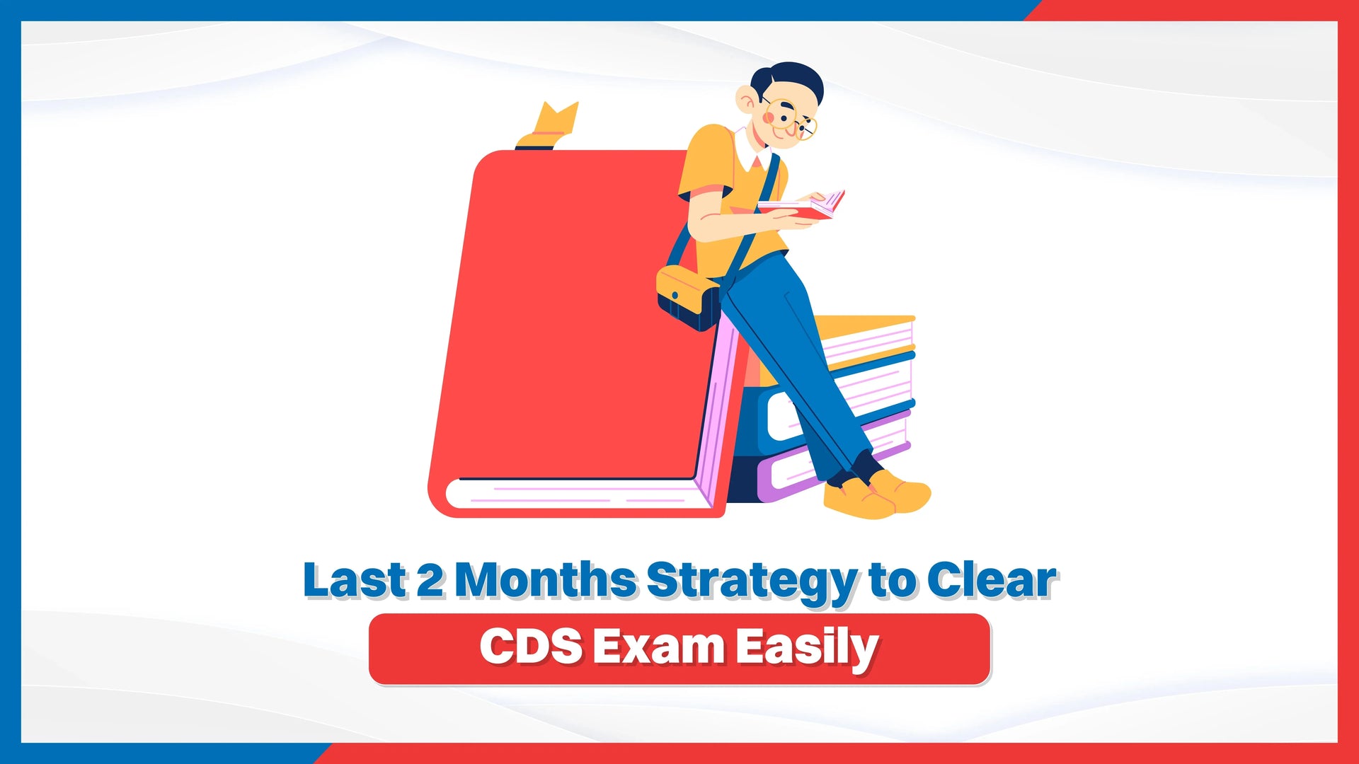 Last 2 Months Strategy to Clear CDS Exam Easily