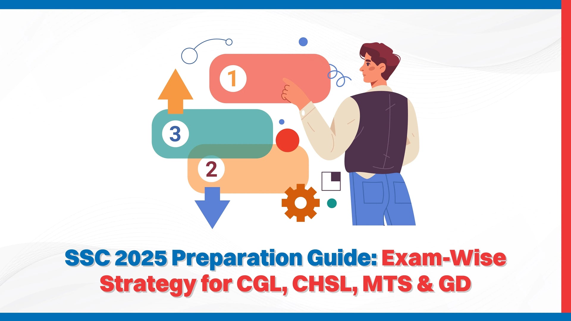 SSC 2025 Preparation Guide: Exam-Wise Strategy for CGL, CHSL, MTS & GD