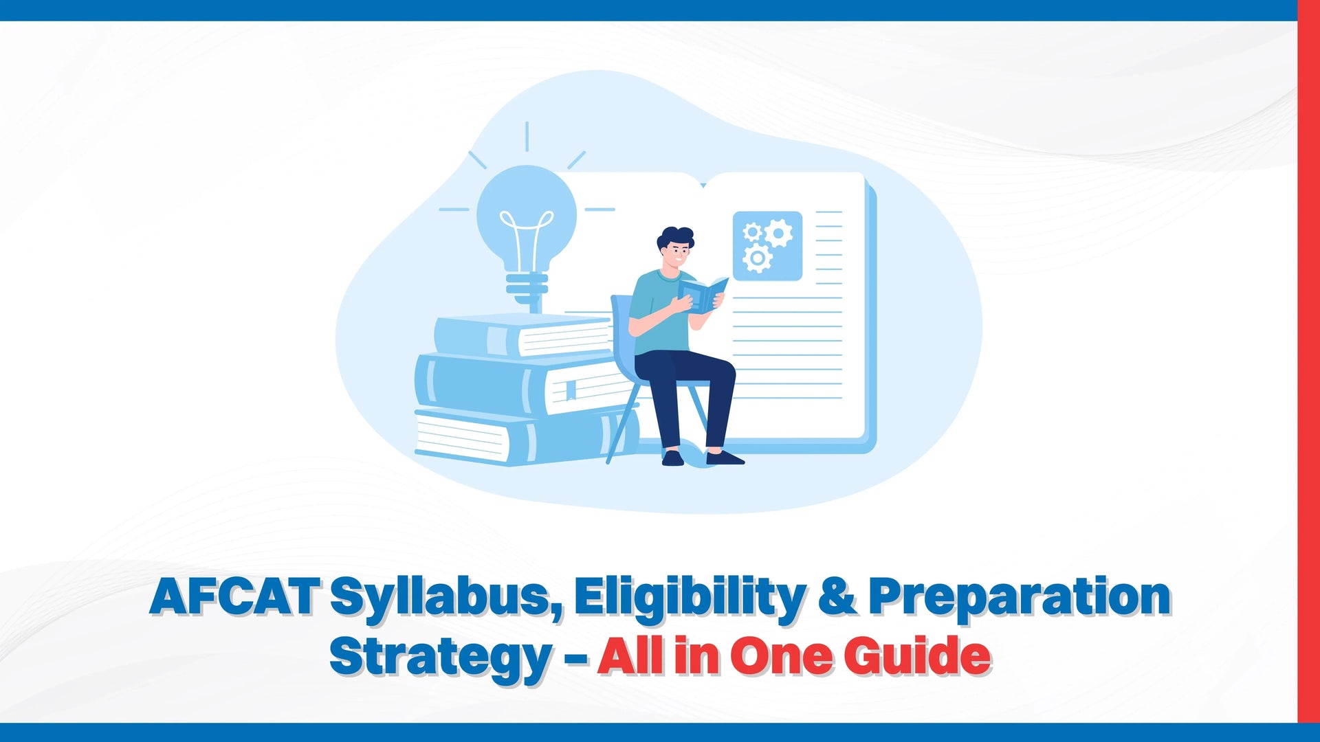 AFCAT Syllabus, Eligibility & Preparation Strategy – All in One Guide