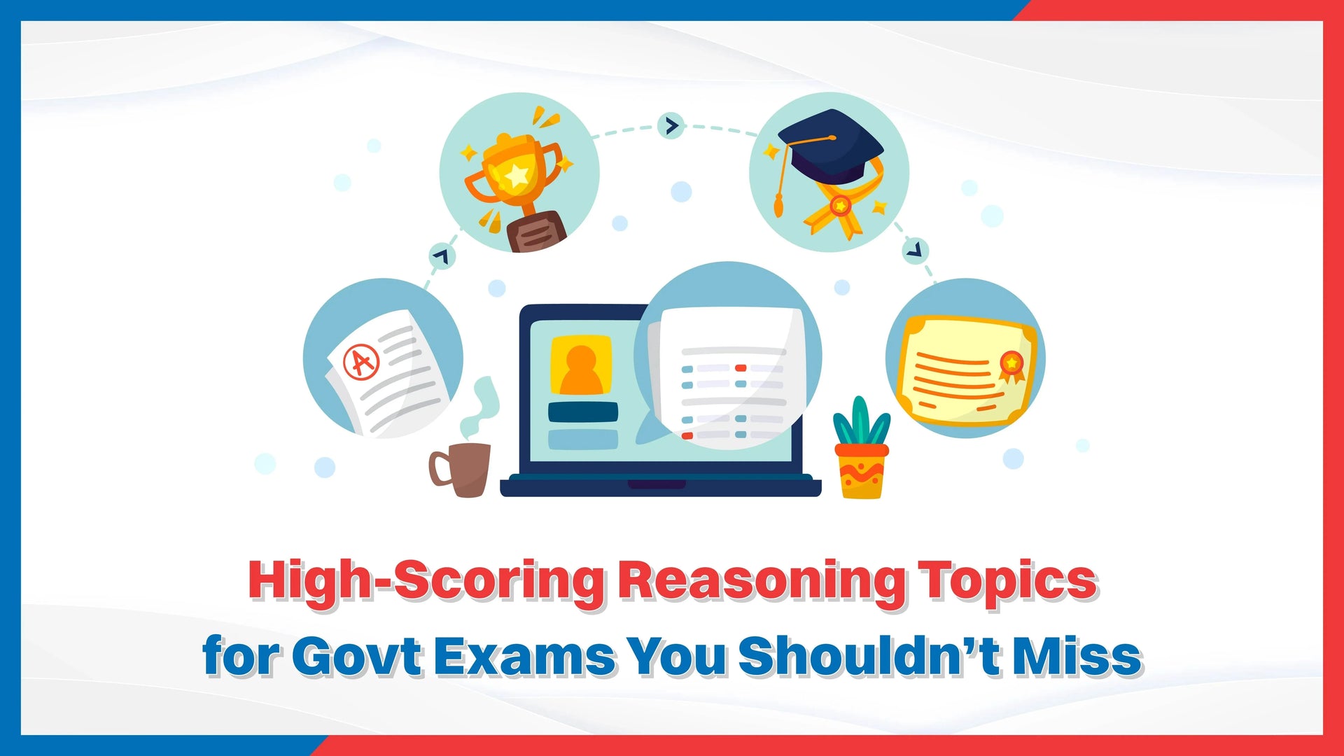 High-Scoring Reasoning Topics for Govt Exams You Shouldn’t Miss
