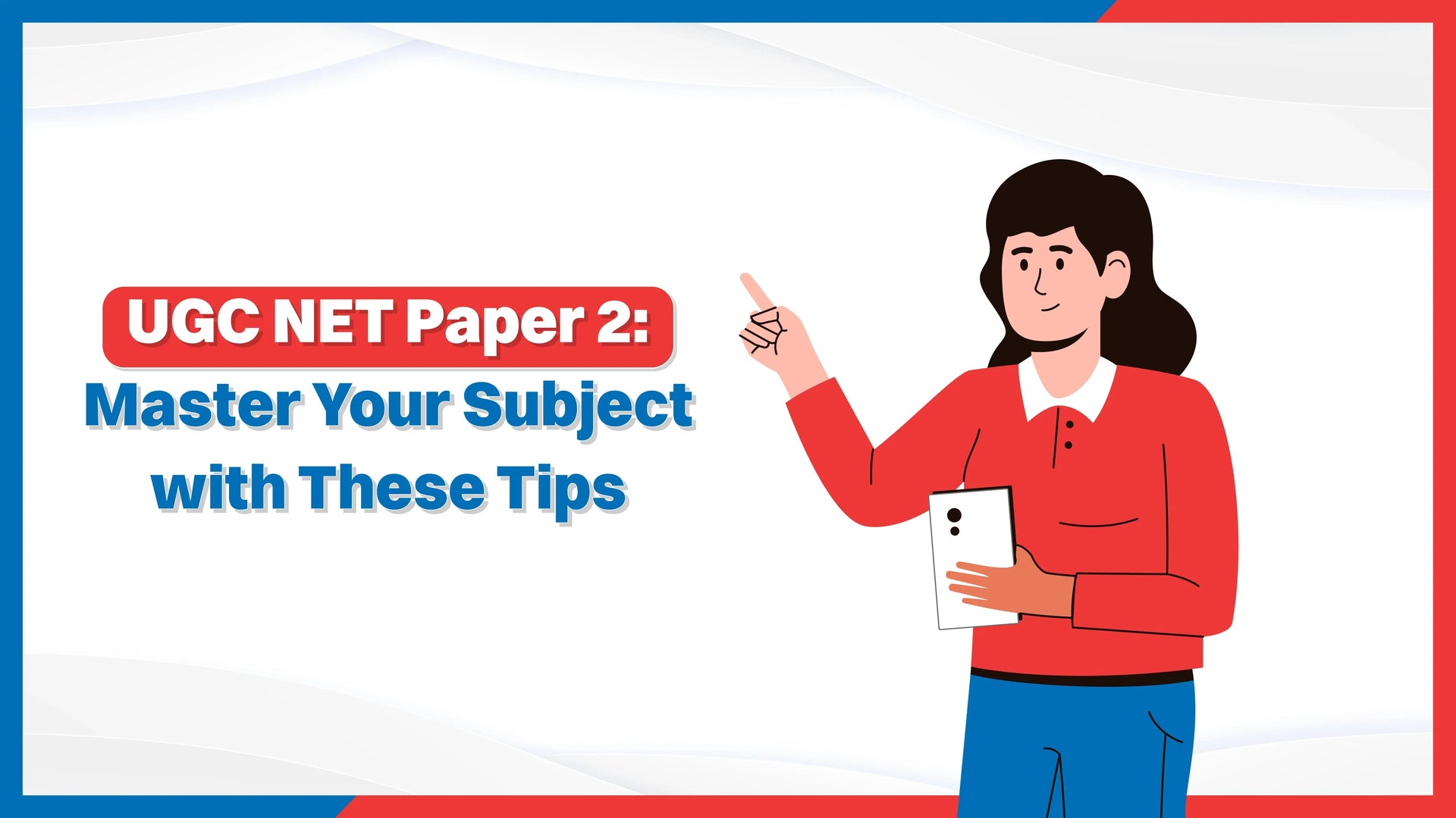 UGC NET Paper 2: Master Your Subject with These Tips