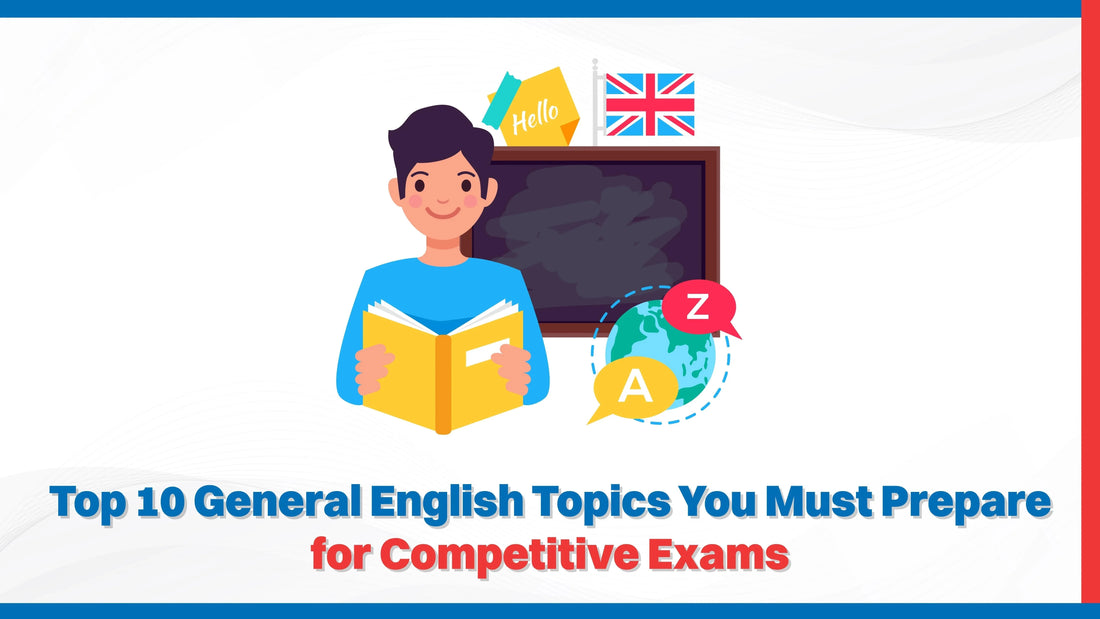 Top 10 General English Topics You Must Prepare for Competitive Exams