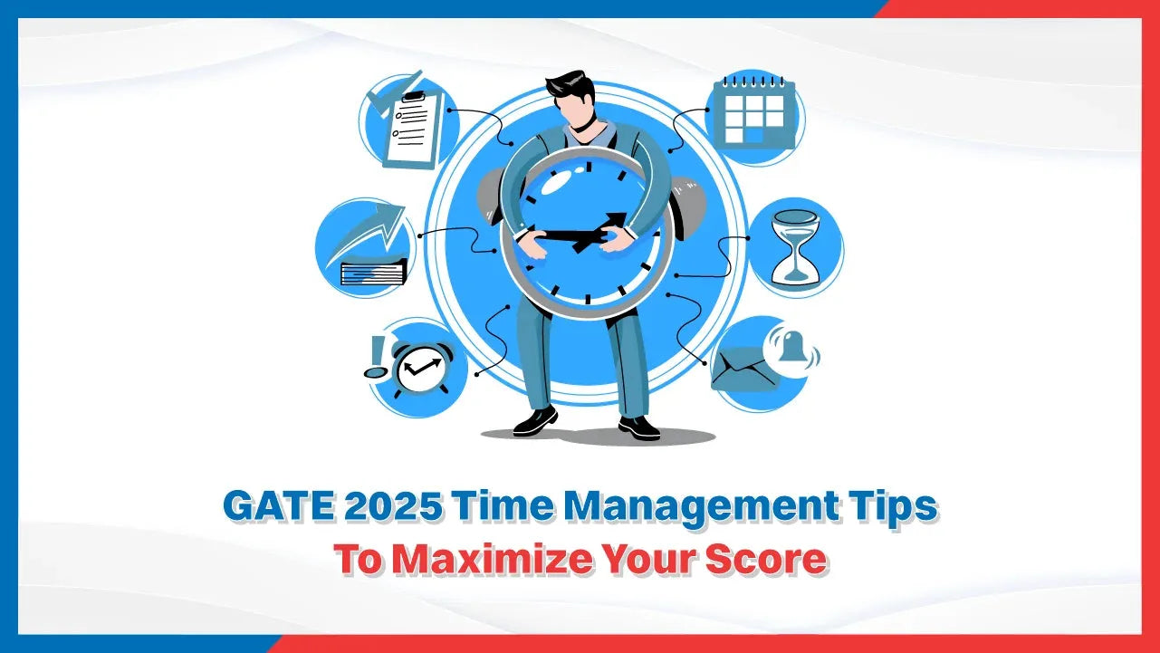 GATE 2025 Time Management Tips To Maximize Your Score