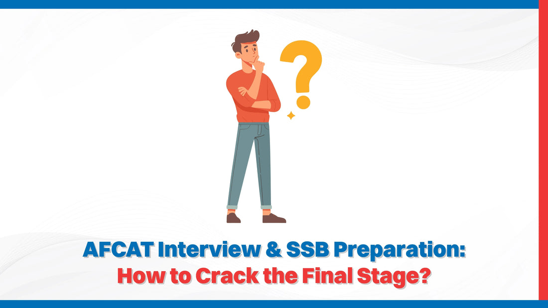 AFCAT Interview & SSB Preparation: How to Crack the Final Stage
