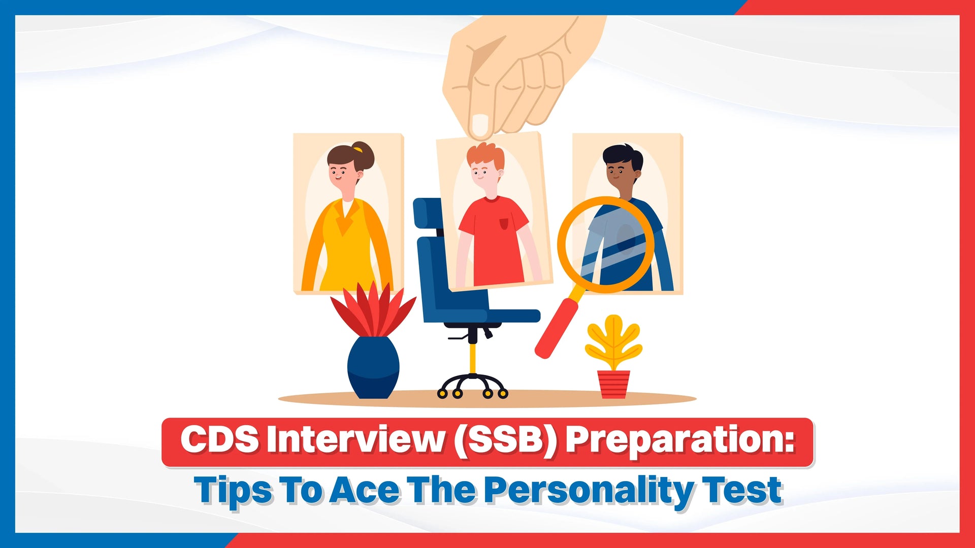 CDS Interview (SSB) Preparation: Tips to Ace the Personality Test