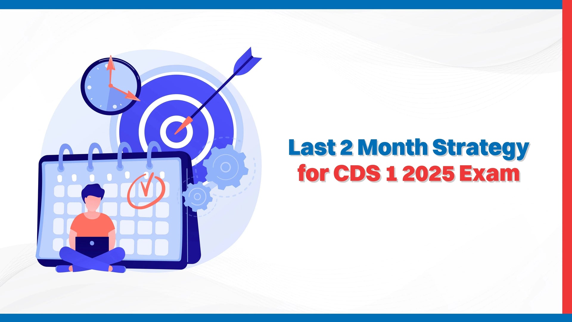 Last 2 Month Strategy for CDS 1 2025