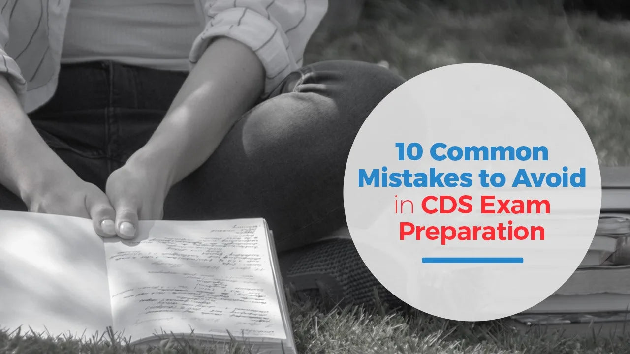 10 Common Mistakes to Avoid in CDS Exam Preparation