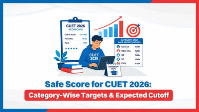Safe Score for CUET 2026: Category-Wise Targets & Expected Cutoff