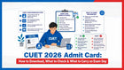 CUET 2026 Admit Card: How to Download, What to Check & What to Carry on Exam Day