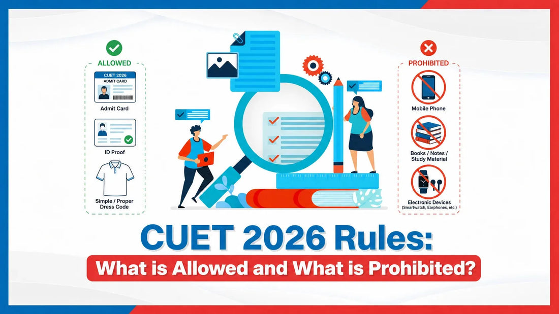 CUET 2026 Rules: What is Allowed and What is Prohibited?