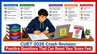 CUET 2026 Crash Revision: Practice Questions That Can Boost Your Score Fast