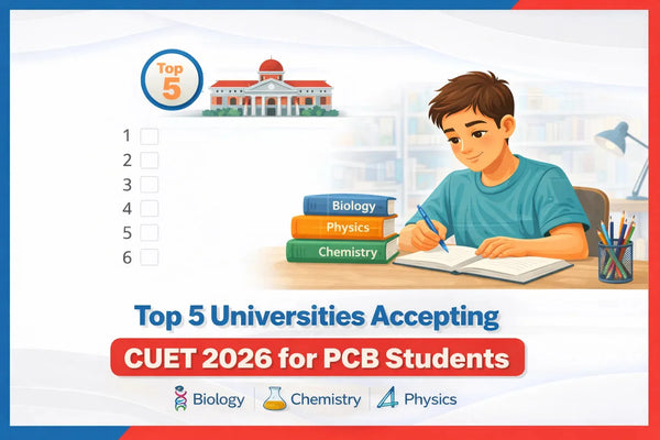 Top 5 Universities Accepting CUET 2026 for PCB Students