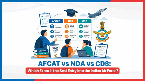 AFCAT vs NDA vs CDS: Which Exam Is the Best Entry into the Indian Air Force?