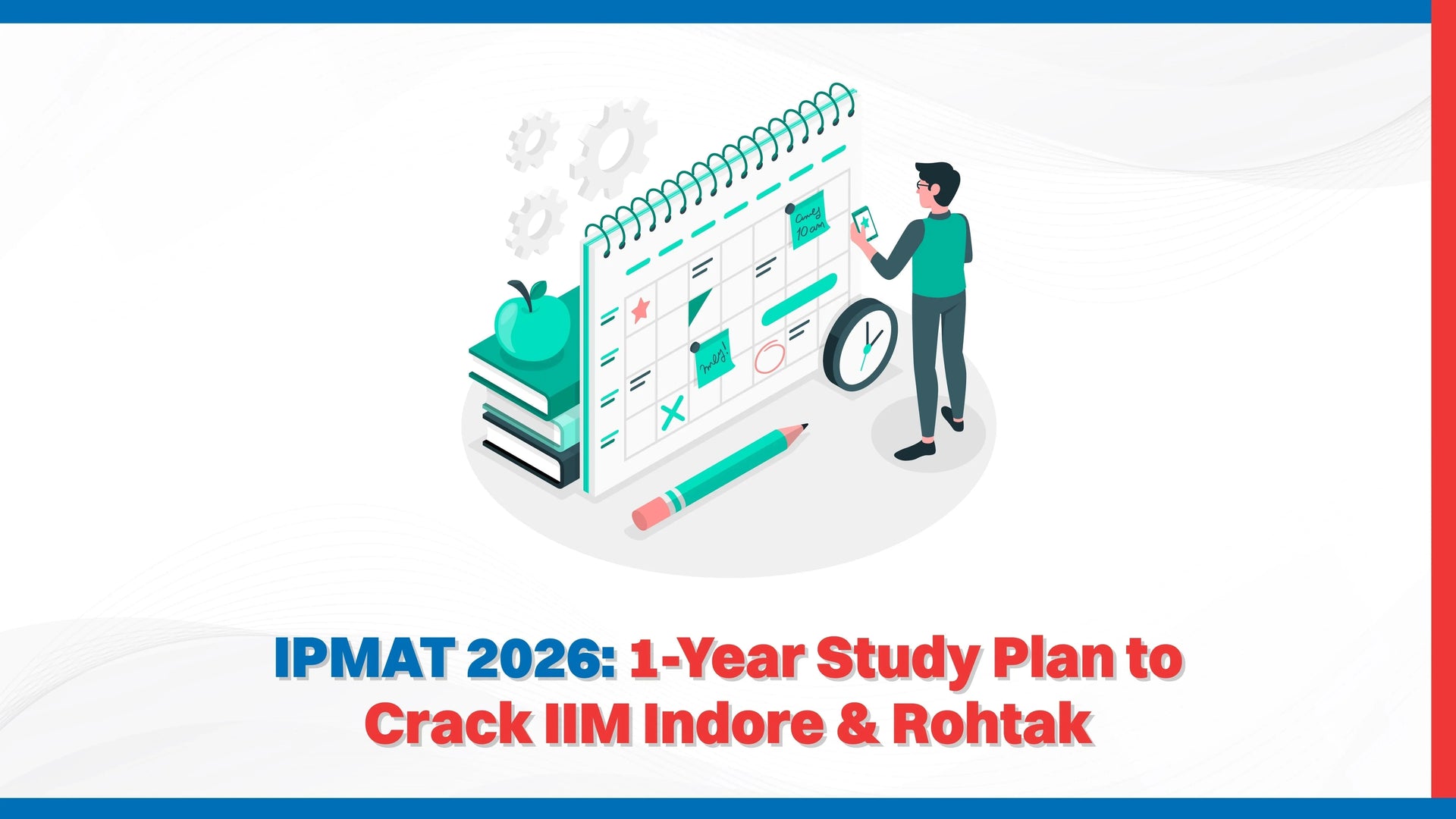 IPMAT 2026: 1-Year Study Plan to Crack IIM Indore & Rohtak