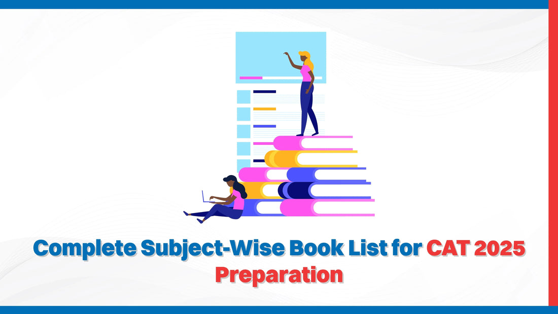 Complete Subject-Wise Book List for CAT 2025 Preparation