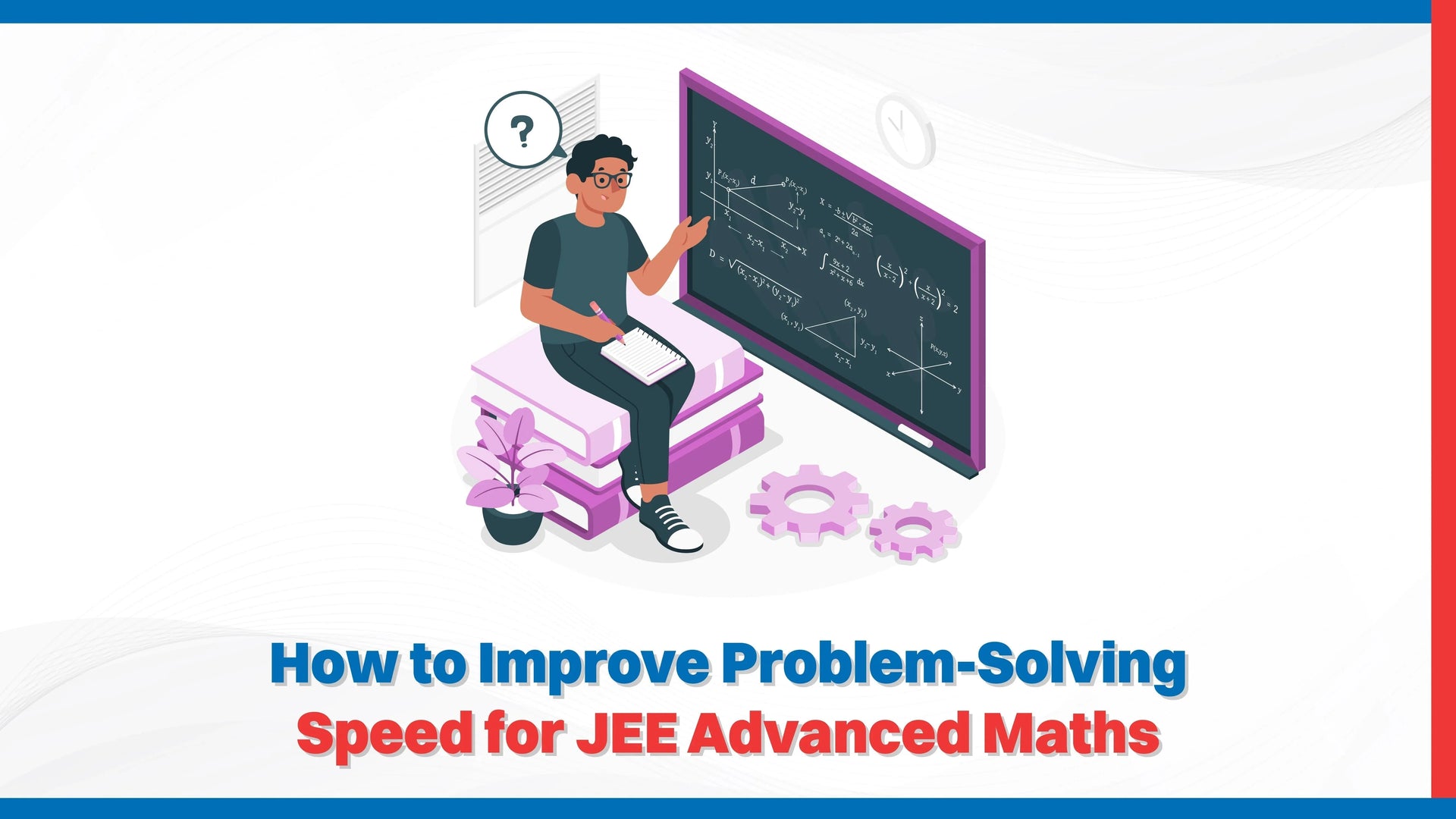 How to Improve Problem-Solving Speed for JEE Advanced Maths