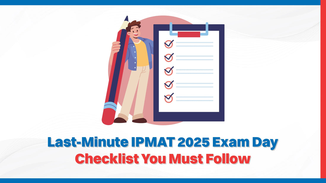 Last-Minute IPMAT 2025 Exam Day Checklist You Must Follow