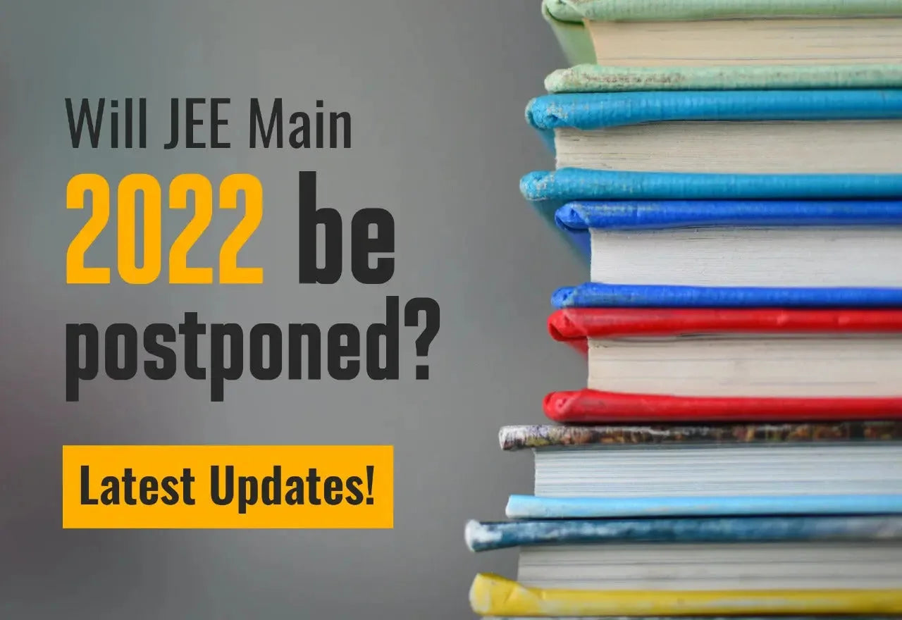 WILL JEE MAIN 2022 BE POSTPONED? LATEST UPDATES!