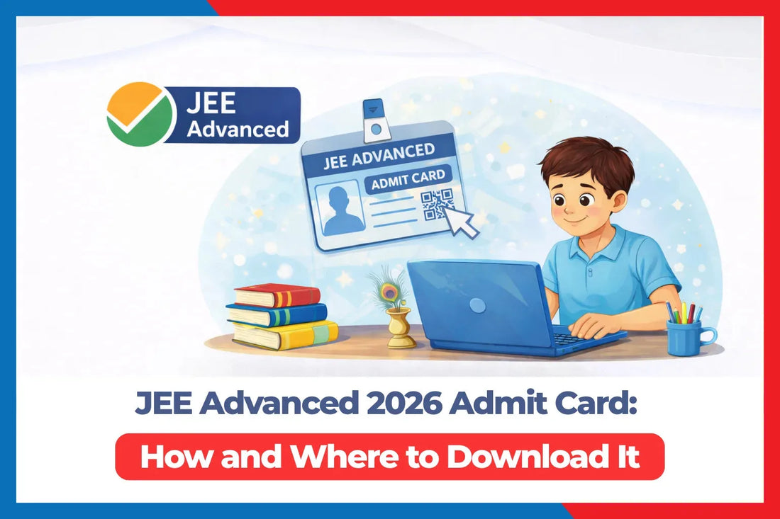 JEE Advanced 2026 Admit Card: How and Where to Download It