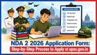 NDA 2 2026 Application Form: Step-by-Step Process to Apply at upsc.gov.in