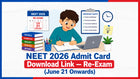 NEET 2026 Admit Card Download Link — Re-Exam (June 21 Onwards)