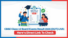 CBSE Class 12 Board Exams Result 2026 (OUT) LIVE: Here's Direct Link To Check