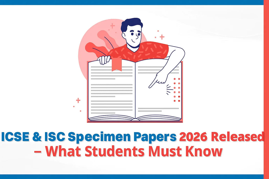 ICSE & ISC Specimen Papers 2026 Released – What Students Must Know