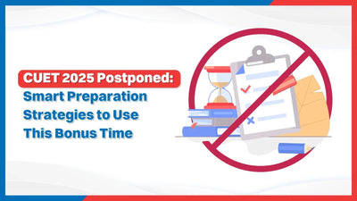 CUET 2025 Postponed: Smart Preparation Strategies to Use This Bonus Time