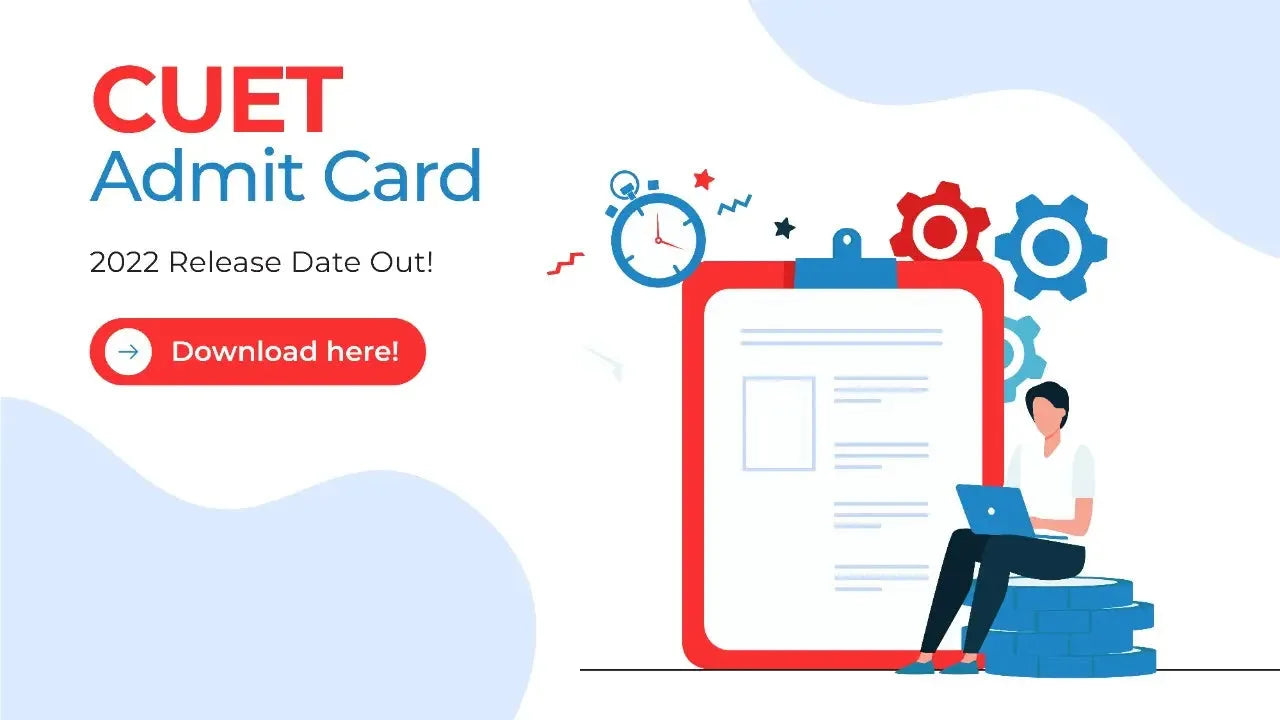 CUET Admit Card 2022 Release Date Out | Download Now!