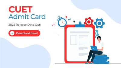 CUET Admit Card 2022 Release Date Out | Download Now!
