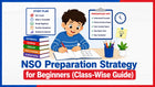 NSO Preparation Strategy for Beginners (Class-Wise Guide)