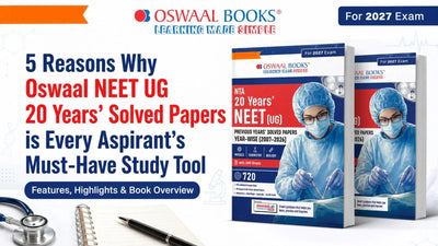 5 Reasons Why Oswaal NEET UG 20 Years' Solved Papers is Every Aspirant's Must-Have Study Tool