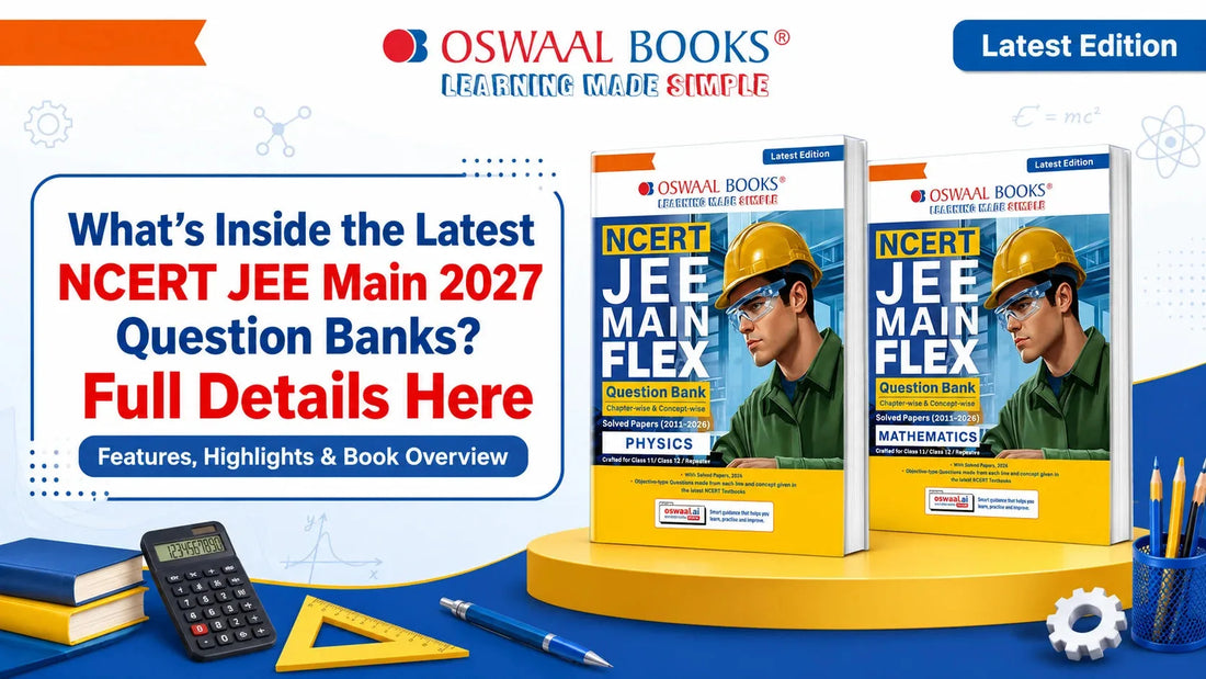 What’s Inside the Latest NCERT JEE Main 2027 Question Banks? Full Details Here