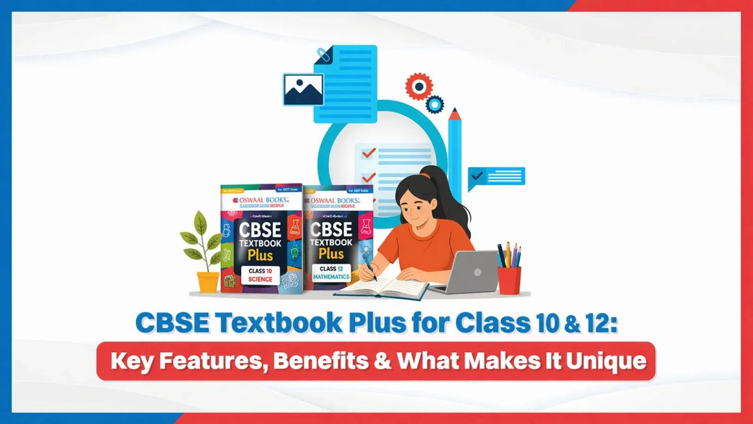 CBSE Textbook Plus for Class 10 & 12: Key Features, Benefits & What Makes It Unique
