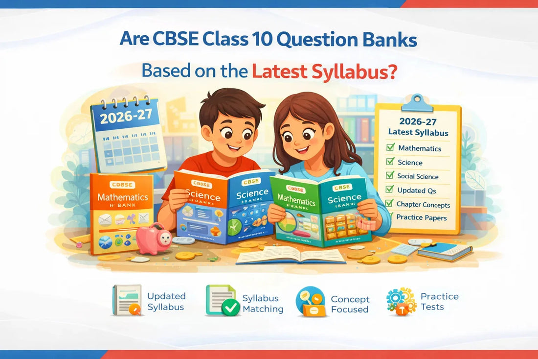 Are CBSE Class 10 Question Banks Based on the Latest Syllabus?