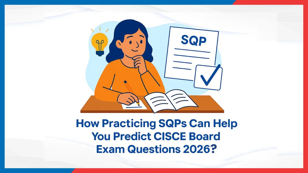 How Practicing SQPs Can Help You Predict CISCE Board Exam Questions 2026?