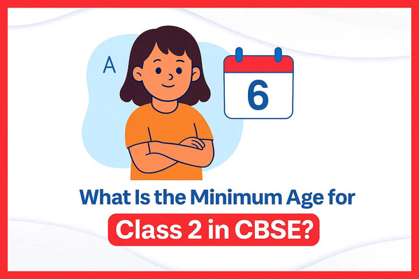 What Is the Minimum Age for Class 2 in CBSE? - Oswaal Books