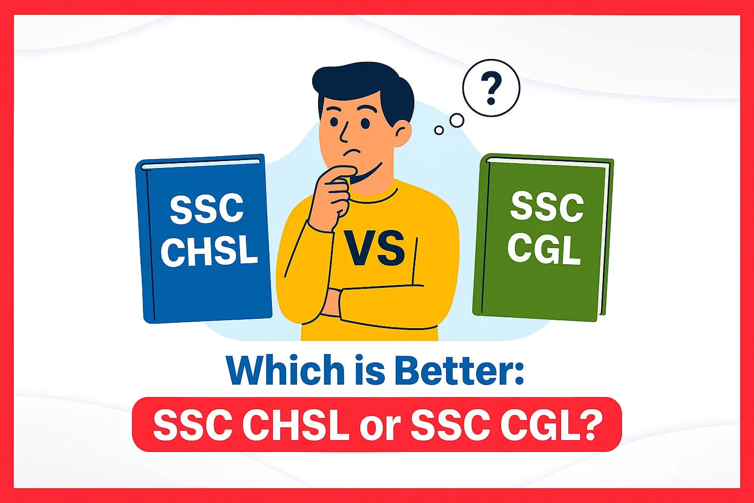 Which is Better: SSC CHSL or SSC CGL?
