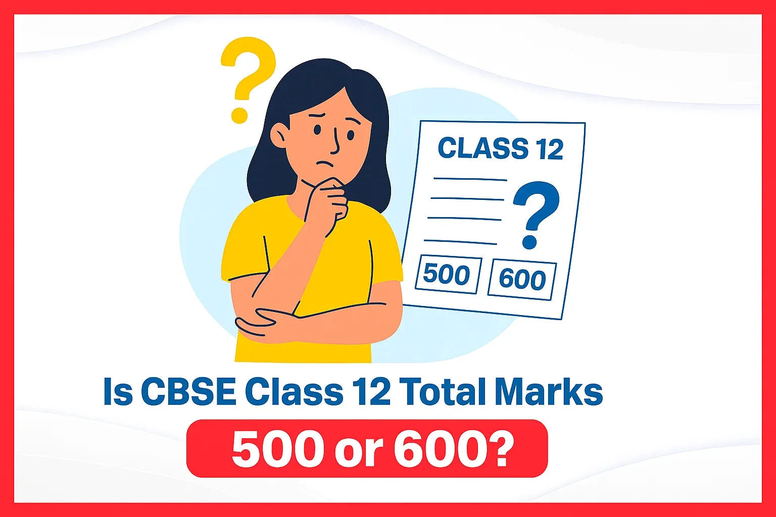 Is CBSE Class 12 Total Marks 500 or 600?