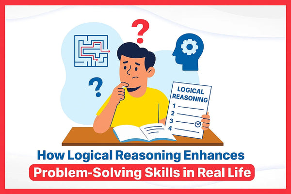 How Logical Reasoning Enhances Problem-Solving Skills in Real Life ...