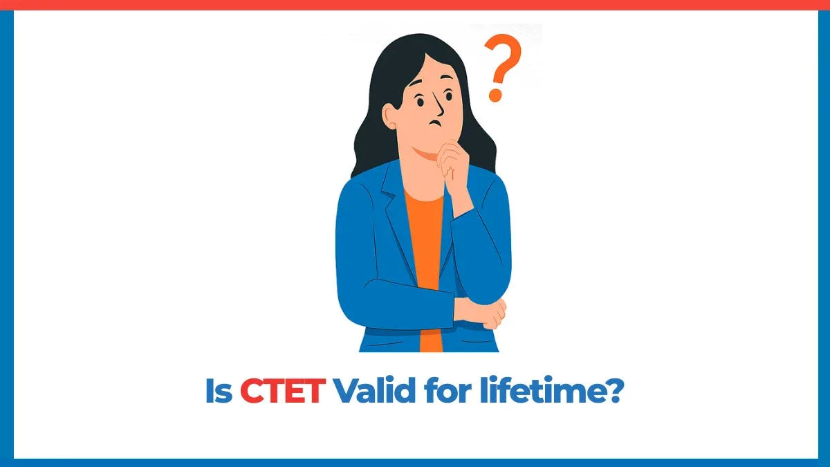 Is CTET Valid for Lifetime?