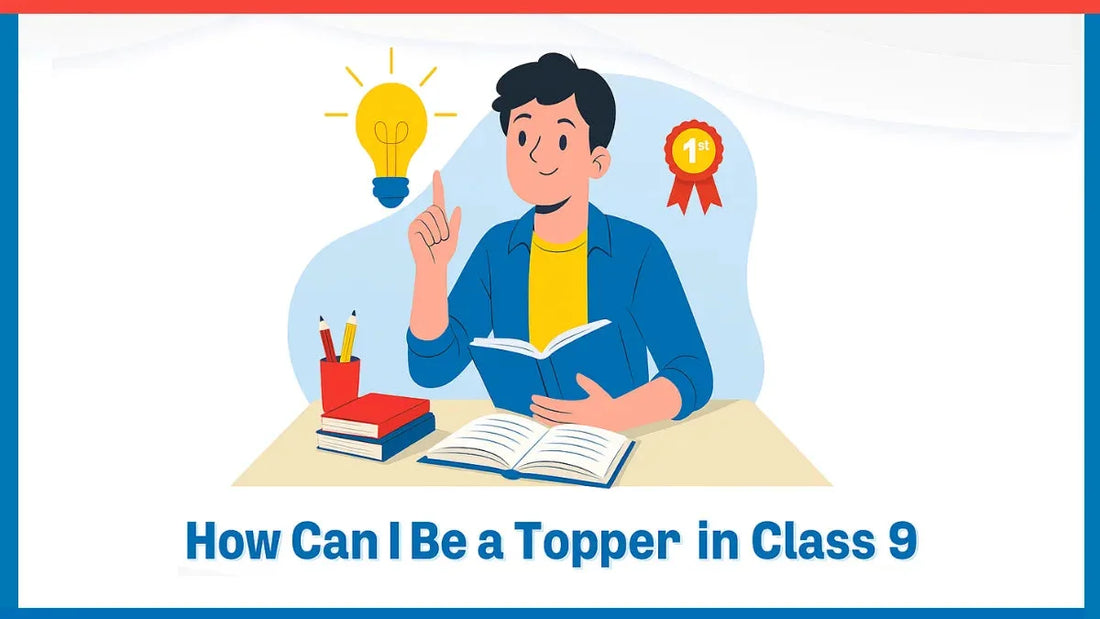 How Can I Be a Topper in Class 9?
