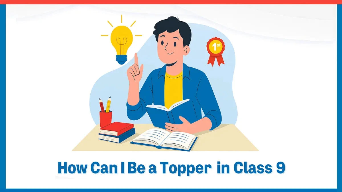 How Can I Be a Topper in Class 9?