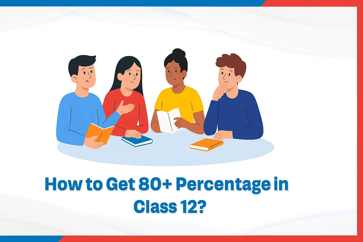 How to Get 80+ Percentage in Class 12?