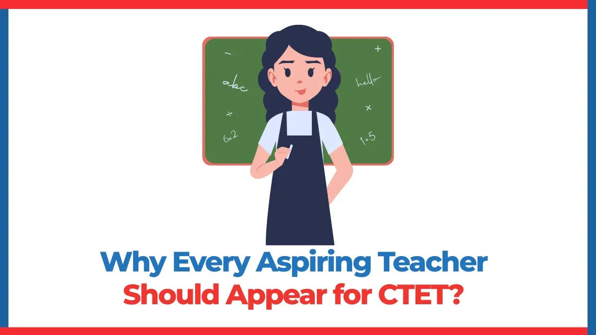 Why Every Aspiring Teacher Should Appear for CTET?