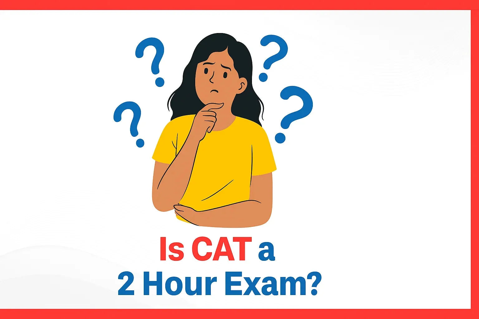 Is CAT a 2 Hour Exam?