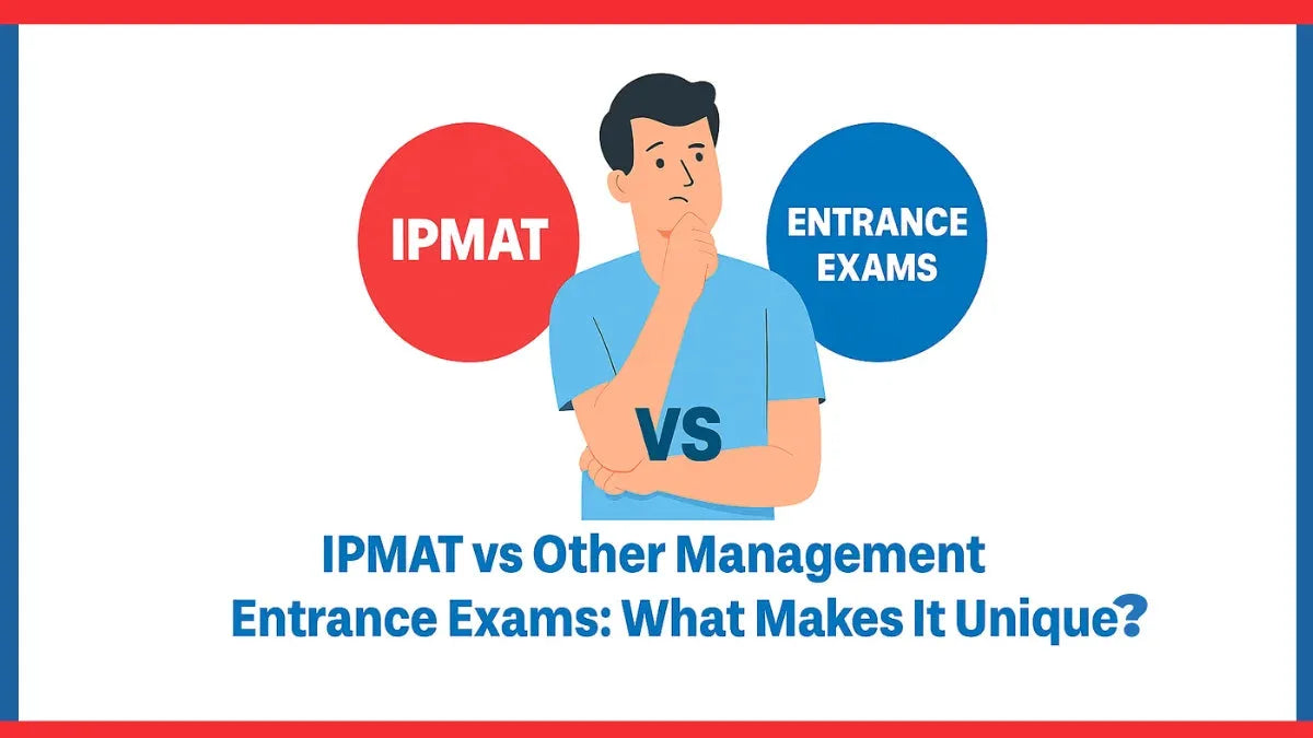 IPMAT vs Other Management Entrance Exams: What Makes It Unique?