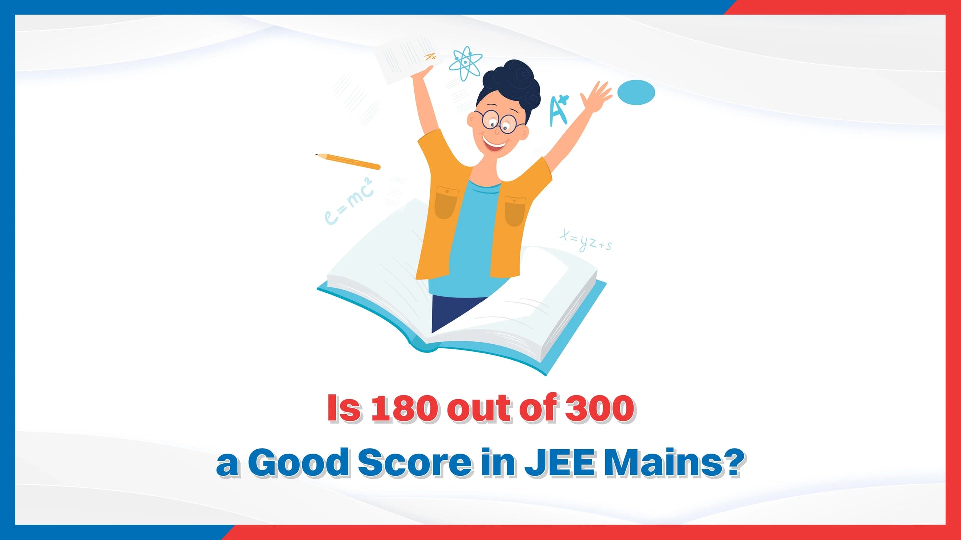 Is 180 out of 300 a Good Score in JEE Mains?
