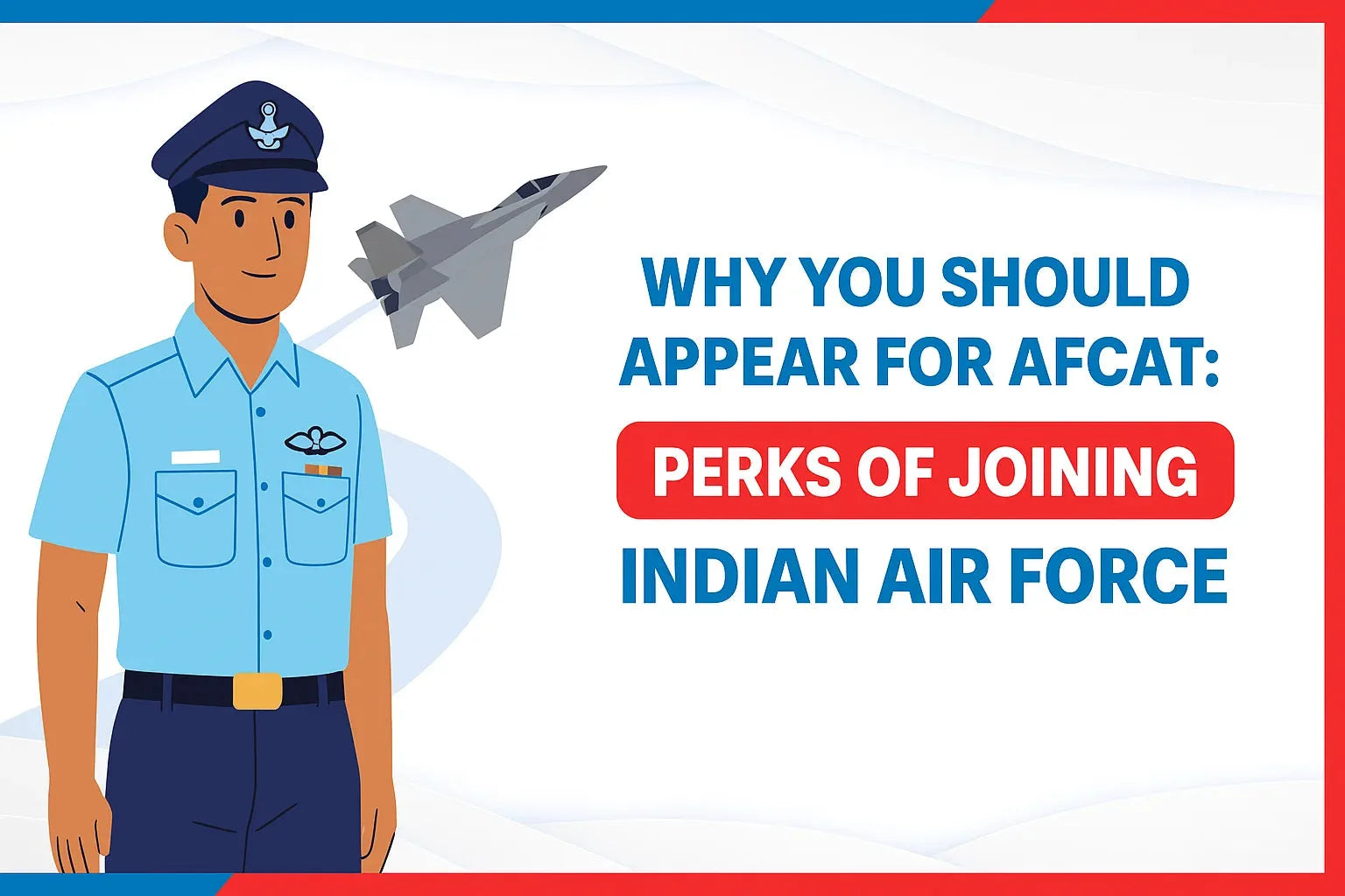 Why You Should Appear for AFCAT: Perks of Joining Indian Air Force?